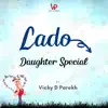Vicky D Parekh - Lado (Daughter Special) - Single